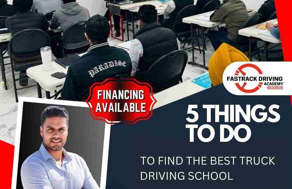 Finding The Best Commercial Truck Driving School – 5 Things To Do